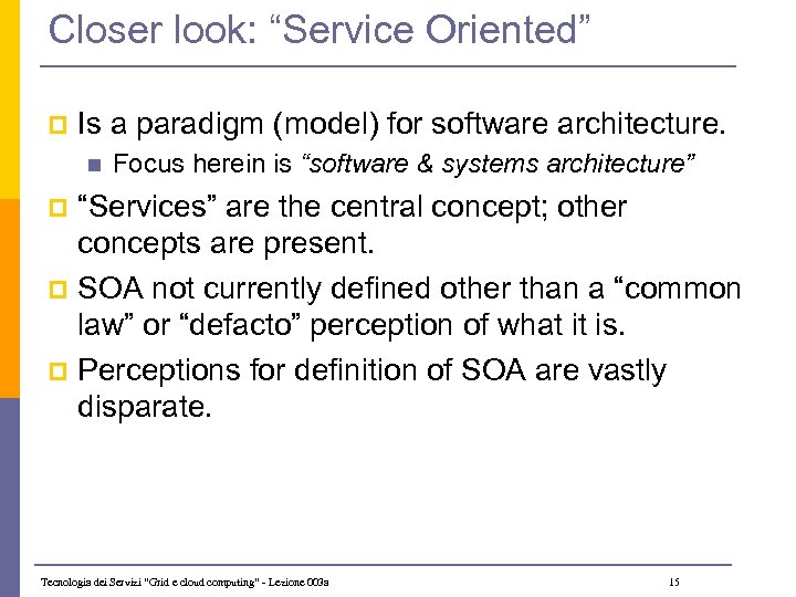 Closer look: “Service Oriented” p Is a paradigm (model) for software architecture. n Focus