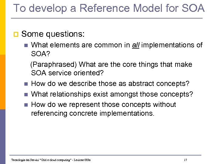 To develop a Reference Model for SOA p Some questions: What elements are common