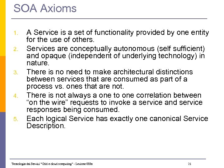 SOA Axioms 1. 2. 3. 4. 5. A Service is a set of functionality