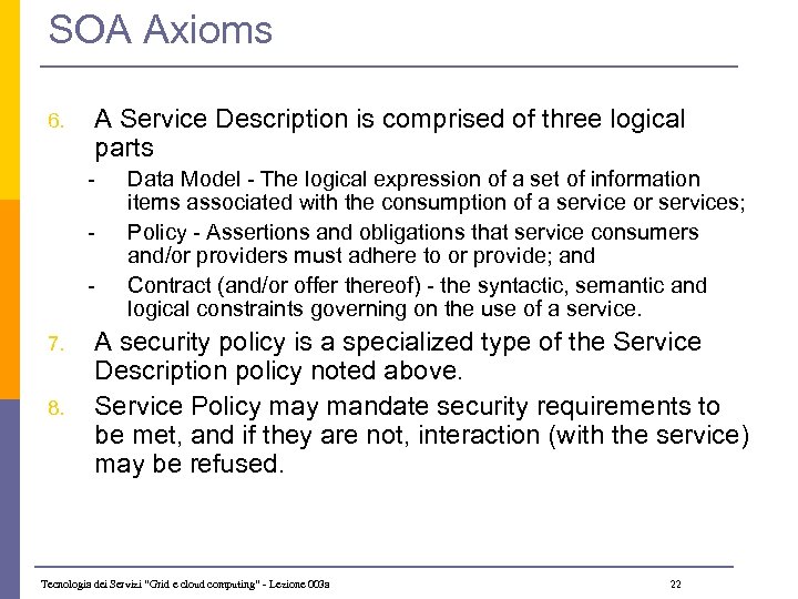 SOA Axioms 6. A Service Description is comprised of three logical parts - -