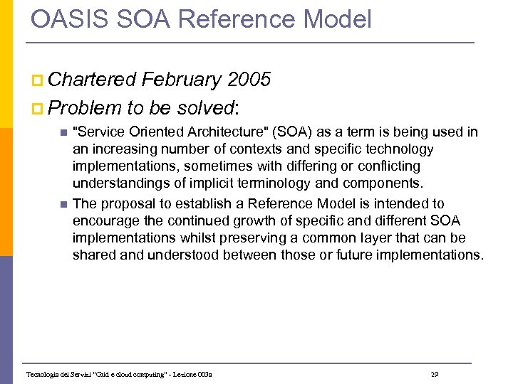 OASIS SOA Reference Model p Chartered February 2005 p Problem to be solved: n
