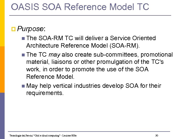 OASIS SOA Reference Model TC p Purpose: n The SOA-RM TC will deliver a