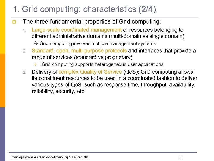 1. Grid computing: characteristics (2/4) p The three fundamental properties of Grid computing: 1.