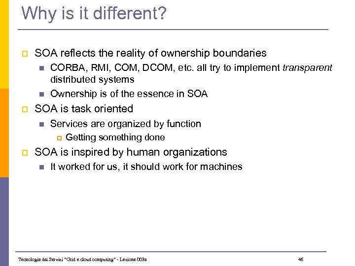 Why is it different? p SOA reflects the reality of ownership boundaries n n