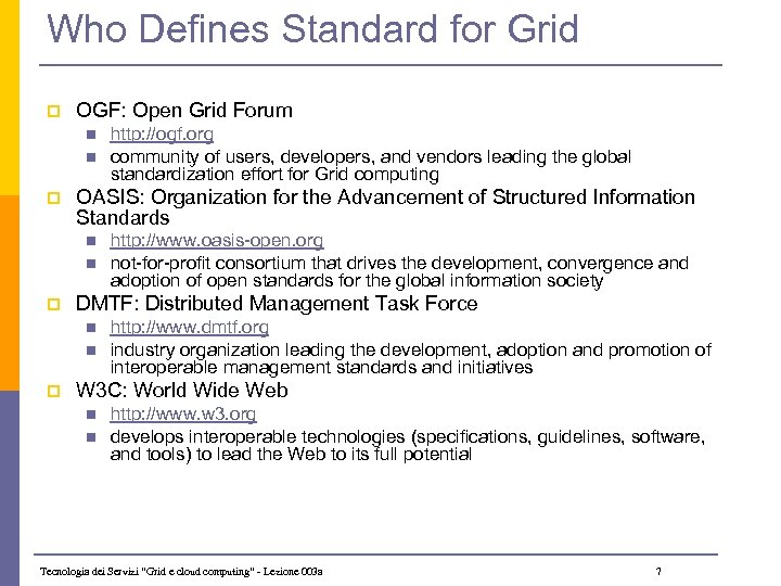 Who Defines Standard for Grid p OGF: Open Grid Forum n n p OASIS: