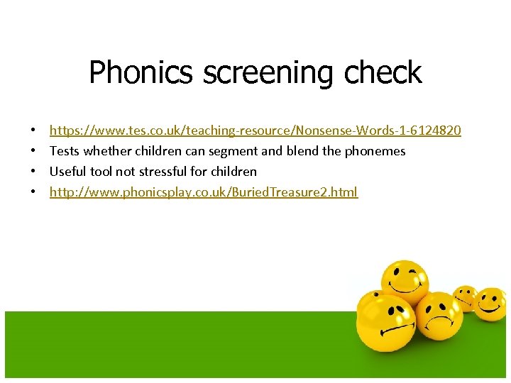 Phonics screening check • • https: //www. tes. co. uk/teaching-resource/Nonsense-Words-1 -6124820 Tests whether children