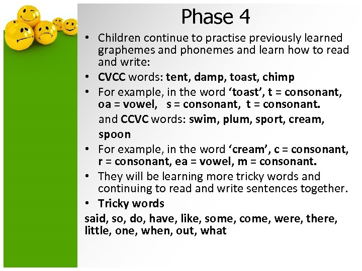 Phase 4 • Children continue to practise previously learned graphemes and phonemes and learn