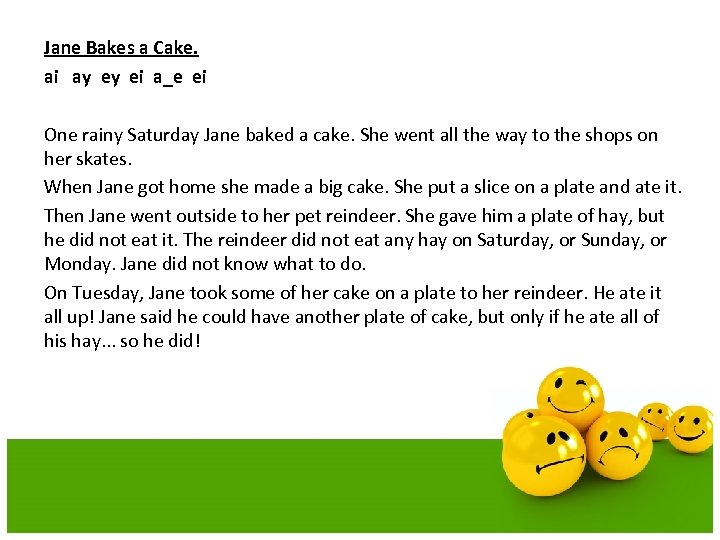 Jane Bakes a Cake. ai ay ey ei a_e ei One rainy Saturday Jane