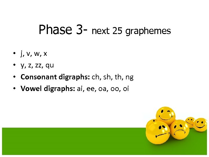 Phase 3 • • next 25 graphemes j, v, w, x y, z, zz,