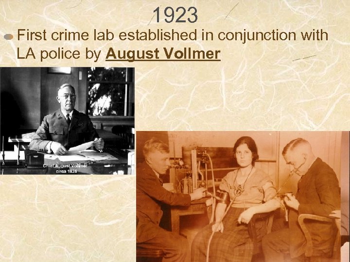 1923 First crime lab established in conjunction with LA police by August Vollmer 