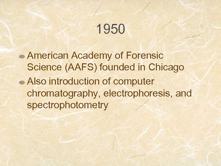 1950 American Academy of Forensic Science (AAFS) founded in Chicago Also introduction of computer