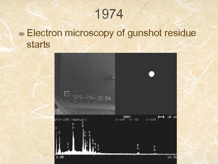 1974 Electron microscopy of gunshot residue starts 