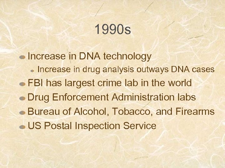 1990 s Increase in DNA technology Increase in drug analysis outways DNA cases FBI