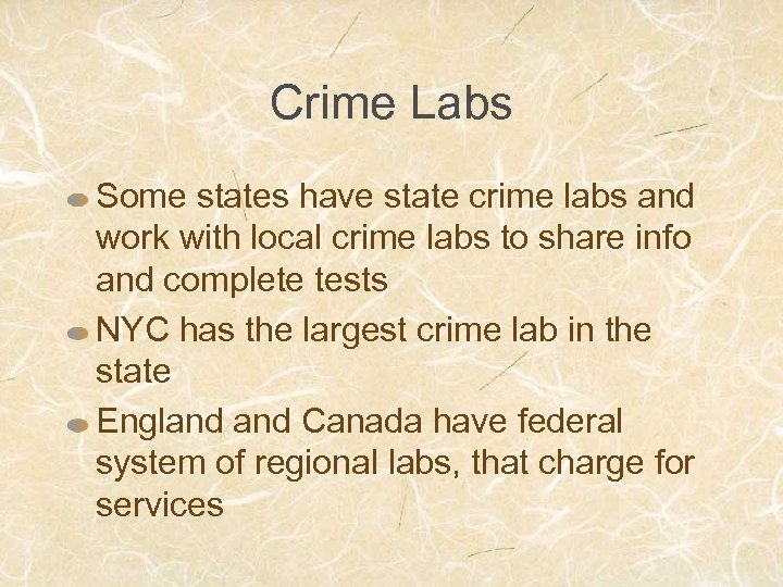 Crime Labs Some states have state crime labs and work with local crime labs