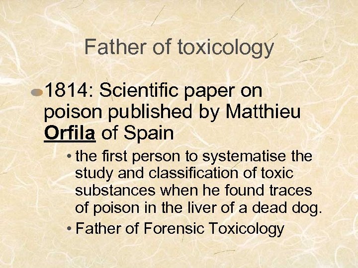 Father of toxicology 1814: Scientific paper on poison published by Matthieu Orfila of Spain