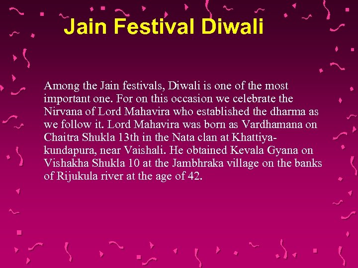 Jain Festival Diwali Among the Jain festivals, Diwali is one of the most important