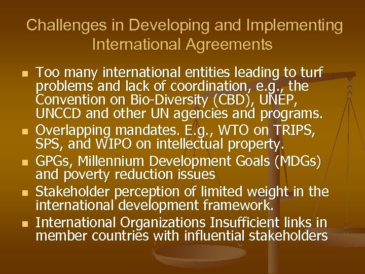 Challenges in Developing and Implementing International Agreements n n n Too many international entities