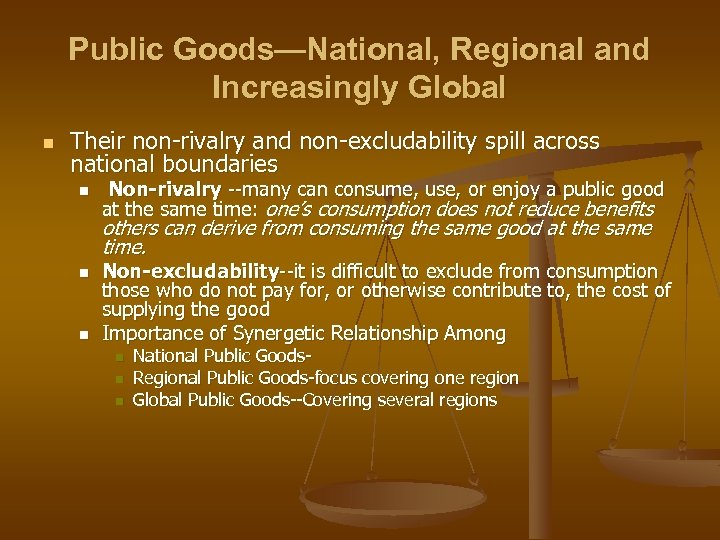Public Goods—National, Regional and Increasingly Global n Their non-rivalry and non-excludability spill across national