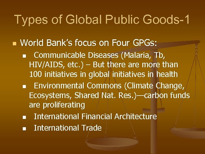 Types of Global Public Goods-1 n World Bank’s focus on Four GPGs: Communicable Diseases
