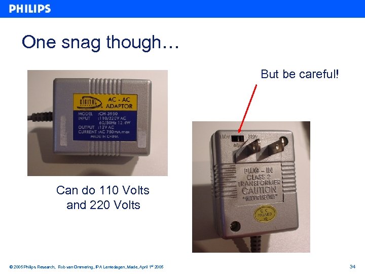One snag though… But be careful! Can do 110 Volts and 220 Volts ©
