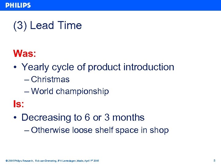 (3) Lead Time Was: • Yearly cycle of product introduction – Christmas – World