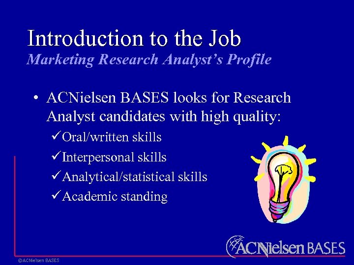 Introduction to the Job Marketing Research Analyst’s Profile • ACNielsen BASES looks for Research