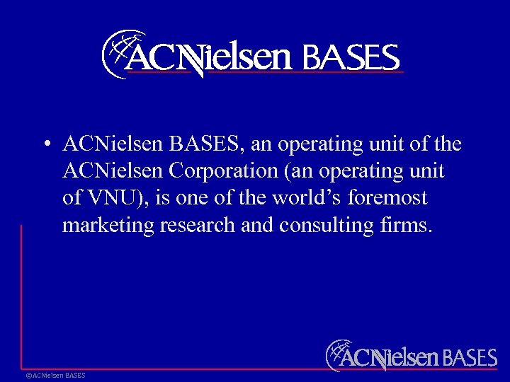  • ACNielsen BASES, an operating unit of the ACNielsen Corporation (an operating unit