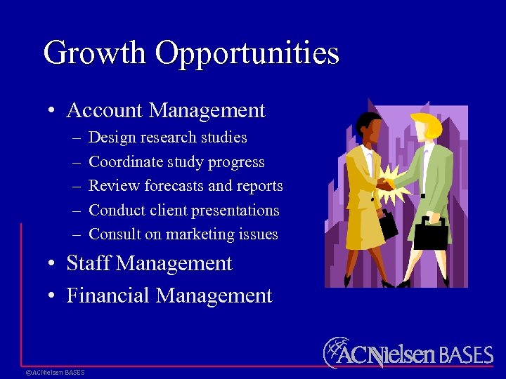 Growth Opportunities • Account Management – – – Design research studies Coordinate study progress