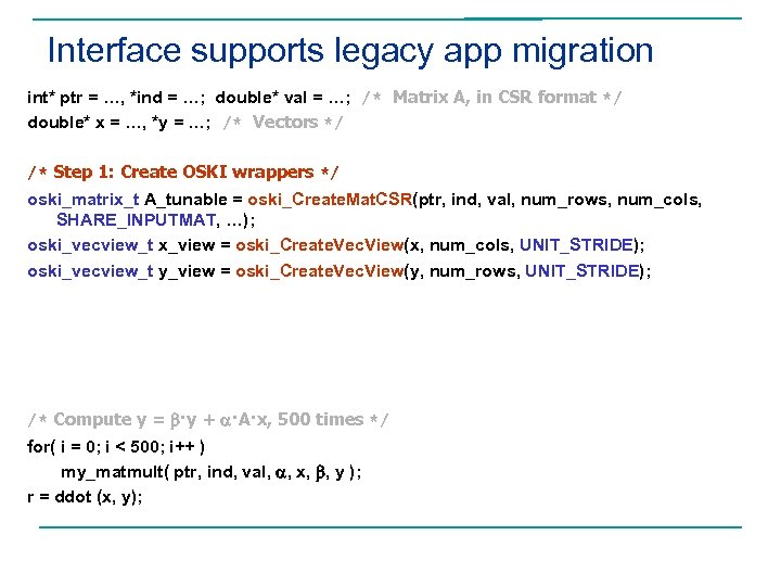 Interface supports legacy app migration int* ptr = …, *ind = …; double* val
