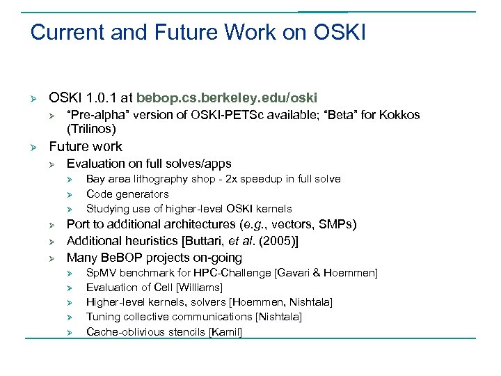Current and Future Work on OSKI Ø OSKI 1. 0. 1 at bebop. cs.