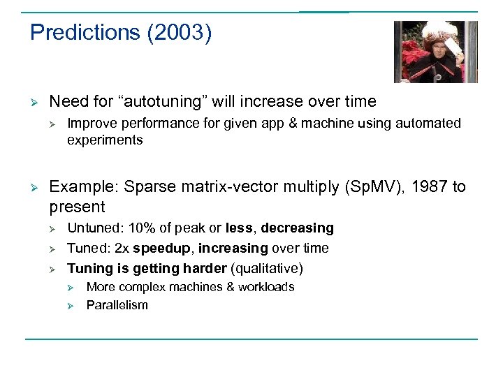 Predictions (2003) Ø Need for “autotuning” will increase over time Ø Ø Improve performance