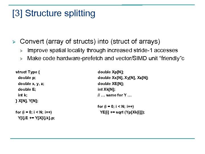 [3] Structure splitting Ø Convert (array of structs) into (struct of arrays) Ø Ø
