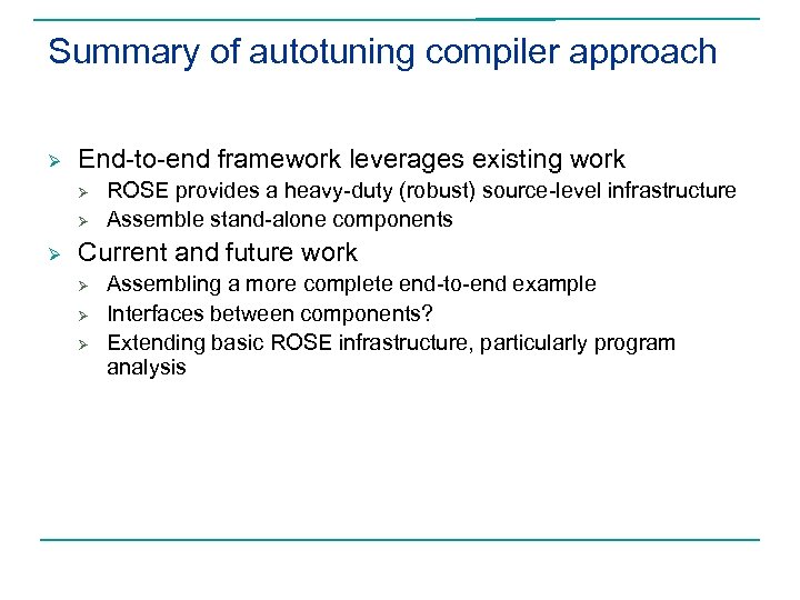 Summary of autotuning compiler approach Ø End-to-end framework leverages existing work Ø Ø Ø