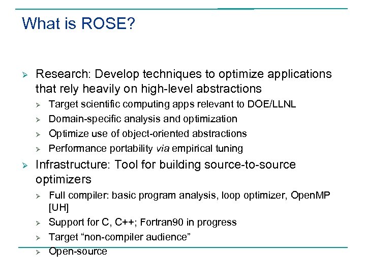 What is ROSE? Ø Research: Develop techniques to optimize applications that rely heavily on