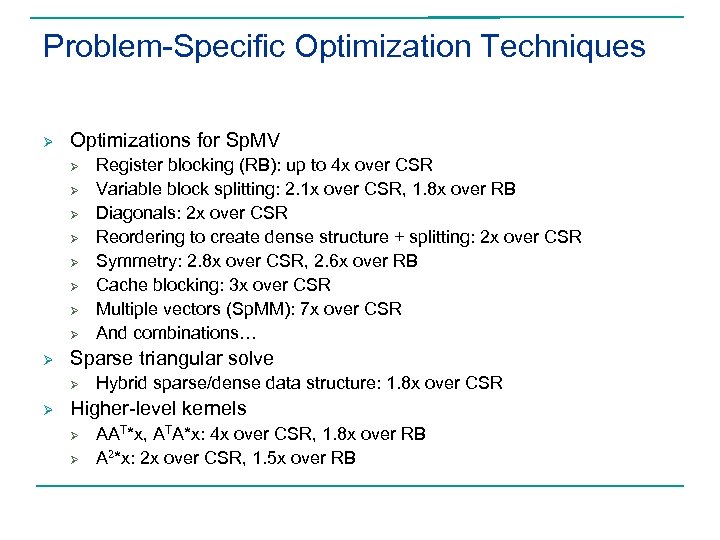 Problem-Specific Optimization Techniques Ø Optimizations for Sp. MV Ø Ø Ø Ø Ø Sparse
