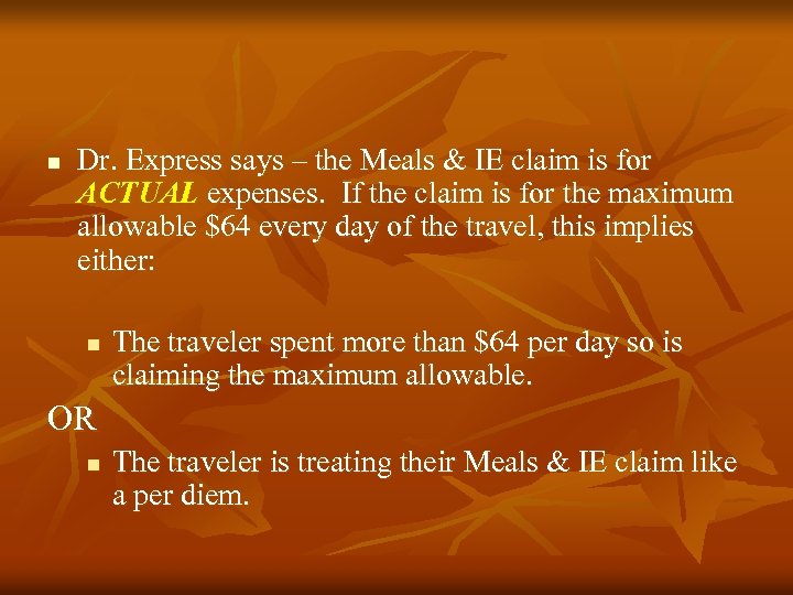 n Dr. Express says – the Meals & IE claim is for ACTUAL expenses.