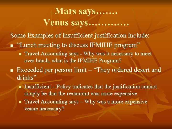 Mars says……. Venus says…………. Some Examples of insufficient justification include: n “Lunch meeting to
