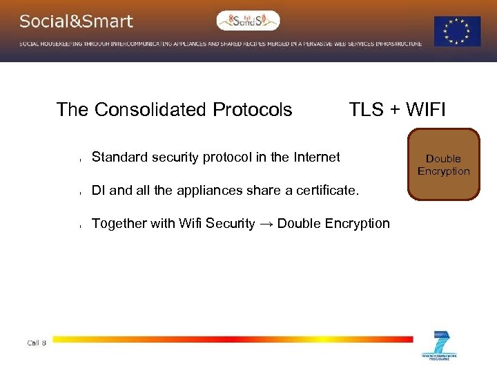 The Consolidated Protocols l l l TLS + WIFI Standard security protocol in the