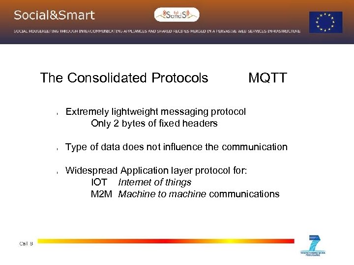 The Consolidated Protocols l l l MQTT Extremely lightweight messaging protocol Only 2 bytes