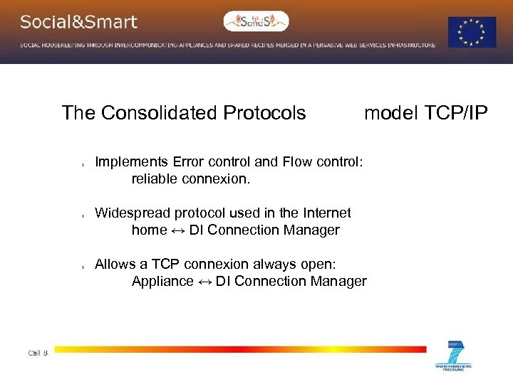 The Consolidated Protocols l l l model TCP/IP Implements Error control and Flow control: