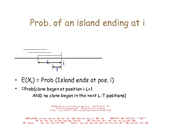 Prob. of an island ending at i L i T • E(Xi) = Prob