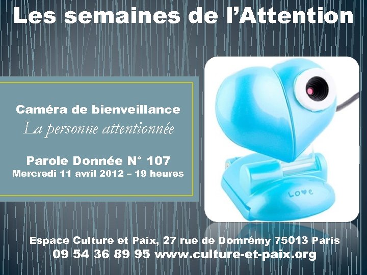 Les semaines de l’Attention Caméra de bienveillance La personne attentionnée Parole Donnée N° 107