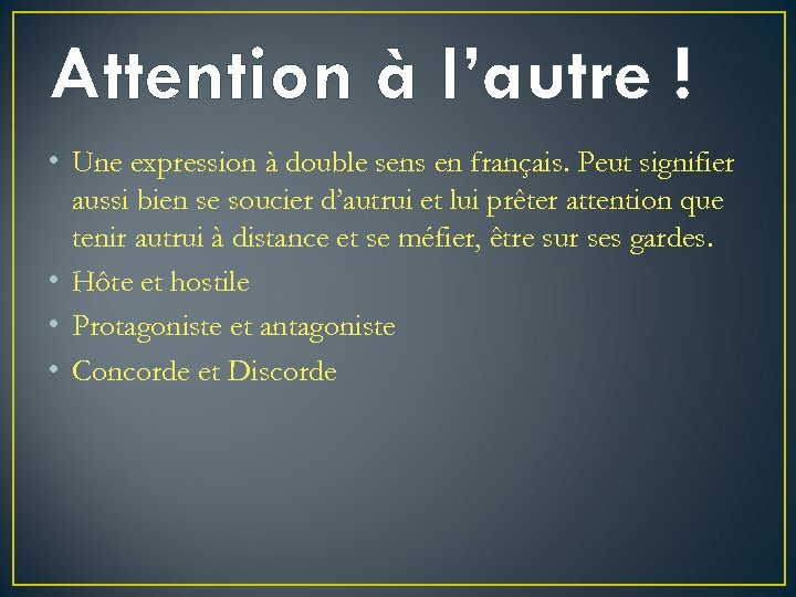 Attention à l’autre ! • Une expression à double sens en français. Peut signifier