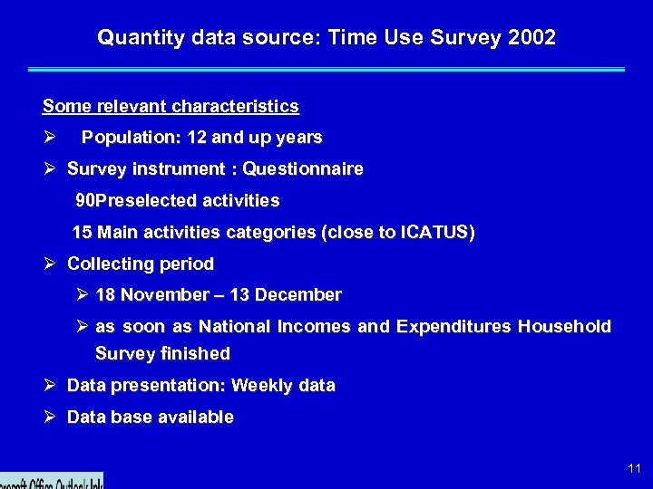 Quantity data source: Time Use Survey 2002 Some relevant characteristics Ø Population: 12 and