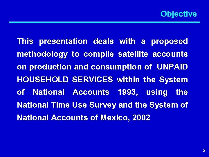 Objective This presentation deals with a proposed methodology to compile satellite accounts on production