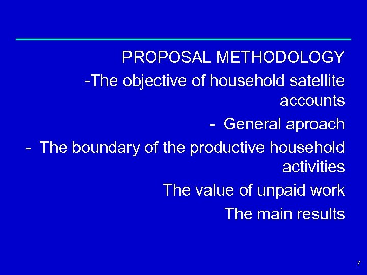 PROPOSAL METHODOLOGY -The objective of household satellite accounts - General aproach - The boundary