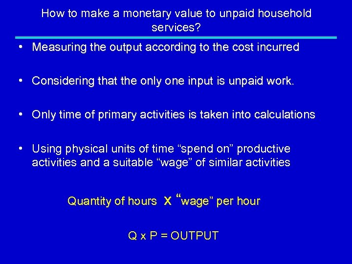 How to make a monetary value to unpaid household services? • Measuring the output