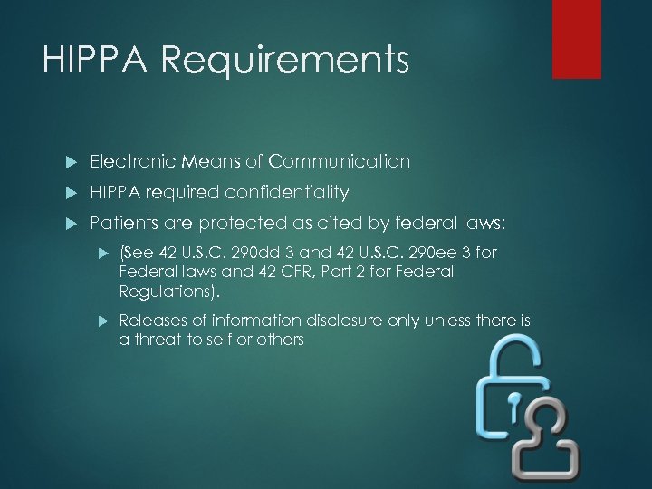 HIPPA Requirements Electronic Means of Communication HIPPA required confidentiality Patients are protected as cited