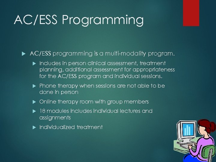 AC/ESS Programming AC/ESS programming is a multi-modality program. Includes in person clinical assessment, treatment