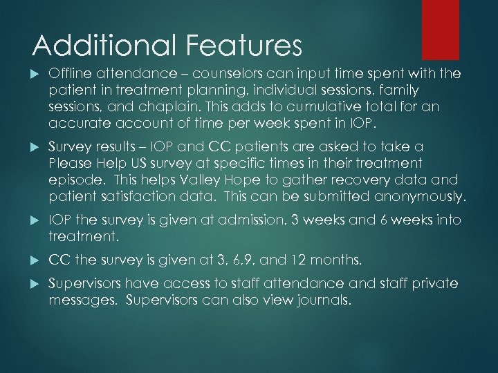 Additional Features Offline attendance – counselors can input time spent with the patient in
